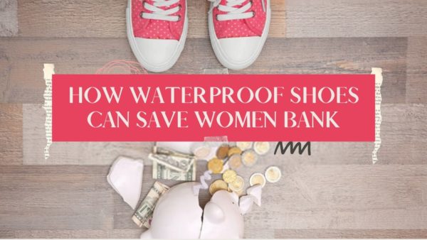 Working ladies: Buy waterproof shoes and save your bank