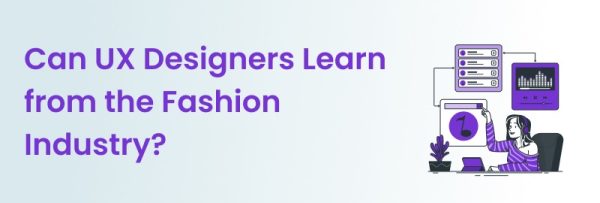 Can UX Designers Learn from the Fashion Industry?